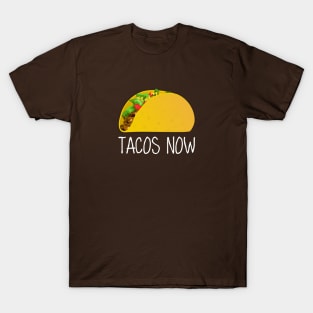 TACOS NOW T-Shirt